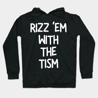 Rizz ‘Em With The Tism Hoodie